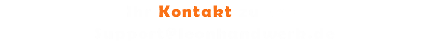 Ihr Kontakt zu uns Support@leonhandwerk.de